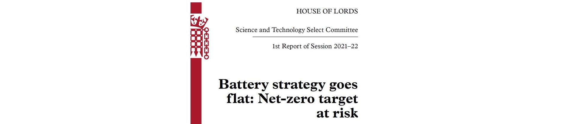 Report Header - House of Lords Science and Technology Select Committee: 'Battery strategy goes flat: Net-zero target at risk